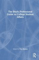 The Black Professional Guide to College Student Affairs