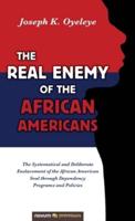 The Real Enemy of the African Americans: The Systematical and Deliberate Enslavement of the African American Soul through Dependency Programs and Policies