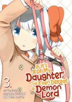If It's for My Daughter, I'd Even Defeat a Demon Lord. Volume 3