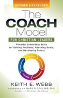 Coach Model for Christian Leaders: Powerful Leadership Skills for Solving Problems, Reaching Goals, and Developing Others