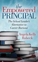 The Empowered Principal: The School Leader's Alternative to Career Burnout