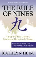 Rule of Nines: A Step-By-Step Guide to Permanent Behavioral Change -Live Less Out of Habit and More Out of Intention