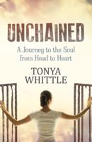 Unchained: A Journey to the Soul from Head to Heart