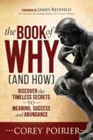 The Book of Why and How: Discover the Timeless Secrets to Meaning, Success and Abundance
