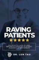 Raving Patients: The Definitive Guide to Using Reputation Marketing to Attract Hundreds of New Patients