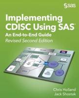 Implementing CDISC Using SAS: An End-to-End Guide, Revised Second Edition