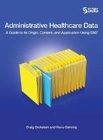 Administrative Healthcare Data: A Guide to Its Origin, Content, and Application Using SAS