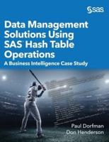 Data Management Solutions Using SAS Hash Table Operations: A Business Intelligence Case Study (Hardcover edition)