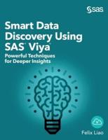 Smart Data Discovery Using SAS Viya: Powerful Techniques for Deeper Insights (Hardcover edition)