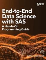 End-to-End Data Science with SAS: A Hands-On Programming Guide