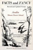 Facts and Fancy: Acadia Mount Desert Island - Revised and Updated Version