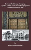 History of a Chicago Synagogue Agudas Achim North Shore Congregation Founded October 25, 1884