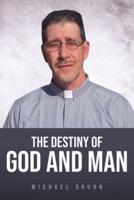 The Destiny Of God And Man