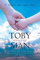 Toby and the Man : A Young Boy's Personal Relationship with Jesus, the Christ