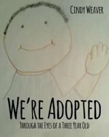 We're Adopted : Through the Eyes of a Three Year Old