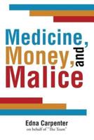 Medicine, Money, and Malice