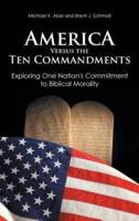 America Versus the Ten Commandments: Exploring One Nation's Commitment to Biblical Morality