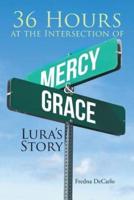36 Hours at the Intersection of Mercy & Grace: Lura's Story