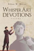WhisperArt Devotions: Volume 1