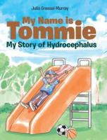 My Name is Tommie: My Story of Hydrocephalus