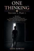 One Thinking: Volume One, Part One