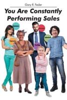You Are Constantly Performing Sales
