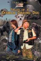 Tales of a Double Daring Duo: Chapters 1-6: The Courageous Files: Top Secret; Chapter 7-12: An Explorer's Guide to Heavenly Treasures