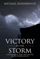 Victory in the Storm: Finding faith, hope, and healing in the storms of life