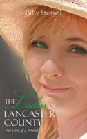 The Ladies of Lancaster County: The Love of a Friend: Book 1