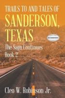 Trails to and Tales of Sanderson, Texas: The Saga Continues Book 2