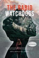 The Rabid Watchdogs: Abuses within Our Imperfect World: Reflections of a Psychotherapist
