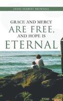 Grace and Mercy Are Free, and Hope Is Eternal