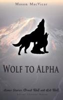 Wolf to Alpha: Bonus Stories Dread Wolf and Red Wolf