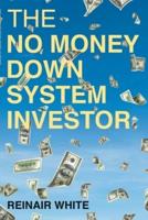 The No Money Down System Investor
