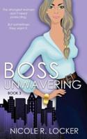 Boss Unwavering: An Enemies to Lovers Romance