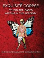 Exquisite Corpse: Studio Art-Based Writing Practices in the Academy