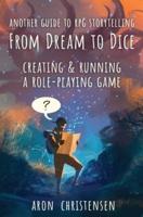 From Dream To Dice: Creating & Running a Role-Playing Game