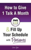 How to Give Just 1 Talk a Month and Fill Up Your Schedule With Patients