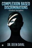Complexion Based Discriminations : Global Insights