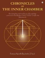 Chronicles of the Inner Chamber : The profound keys of knowledge in the Mother's unique vision of the Matrimandir