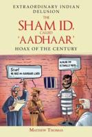 The Sham Id, Called 'Aadhaar'