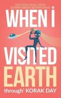 When I Visited Earth