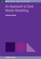 An Approach to Dark Matter Modelling