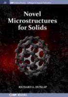 Novel Microstructures for Solids