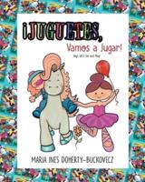¡Juguetes, Vamos a Jugar! ¡Toys, Let's Go and Play! (English and Spanish Edition)