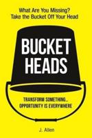 Bucket Heads