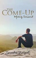 The Come-Up: Moving Forward