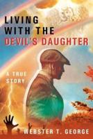 Living with the Devil's Daughter: A True Story
