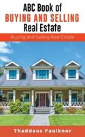 ABC Book of Buying and Selling Real Estate: Buying and Selling Real Estate