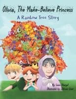 Olivia, The Make-Believe Princess: A Rainbow Tree Story